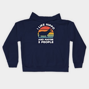 I Like Hippo and Maybe 3 People, Retro Vintage Sunset with Style Old Grainy Grunge Texture Kids Hoodie